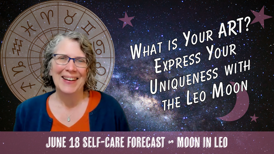 What is Your ART? Express Your Uniqueness with the Leo Moon // Astro Vibe for Thu Jun 18