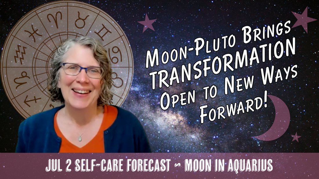 Moon-Pluto Conjunct in Aquarius: Transformation + New Ways Forward // Astro Vibe for Thu Jul 2