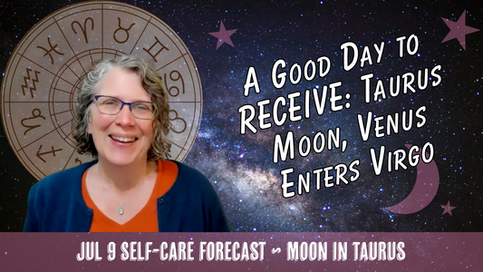 Taurus Moon, Venus Enters Virgo: It's a Good Day to RECEIVE Life's Gifts // Astro Vibe for Thu Jul 9