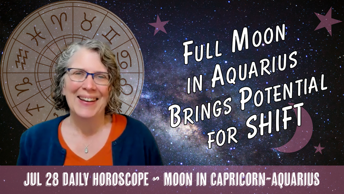 Potent Full Moon Tomorrow with Doors Opening to New Possibilities // Astro Vibe for Tue Jul 28