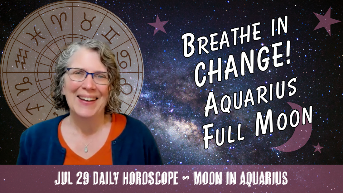 Aquarius Full Moon: Change is Afoot! Here's What It Means for You // Astro Vibe for Wed Jul 29