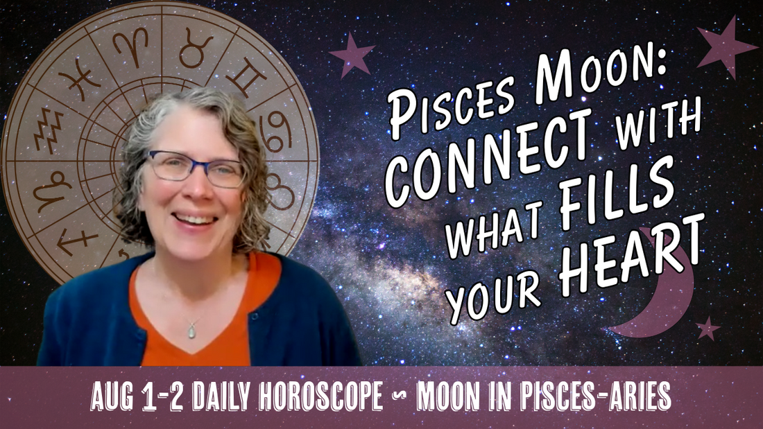 Pisces Moon Invites Us to Tune In & Remember the Bigger Picture // Astro Vibe for Sat-Sun Aug 1-2