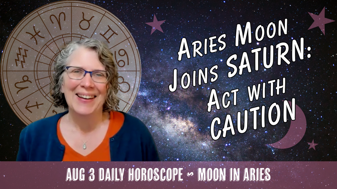 Saturn Says Stop, Aries Moon Wants to Go! Reminders to Act with Caution // Astro Vibe for Mon Aug 3