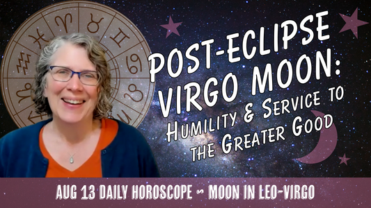 Virgo Moon Follows Leo Solar Eclipse: Humility & Service to the Greater Good | Daily Horoscope