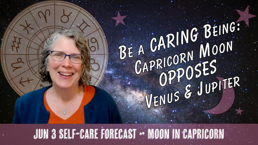 Be a Caring Being: Capricorn Moon Opposes Venus & Jupiter in Cancer // Astro Vibe for Wed Jun 3
