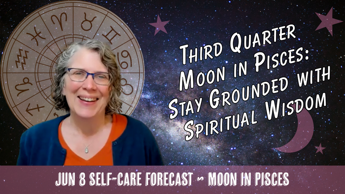 Third Quarter Moon in Pisces: Stay Grounded with Spiritual Wisdom! // Astro Vibe for Mon Jun 8