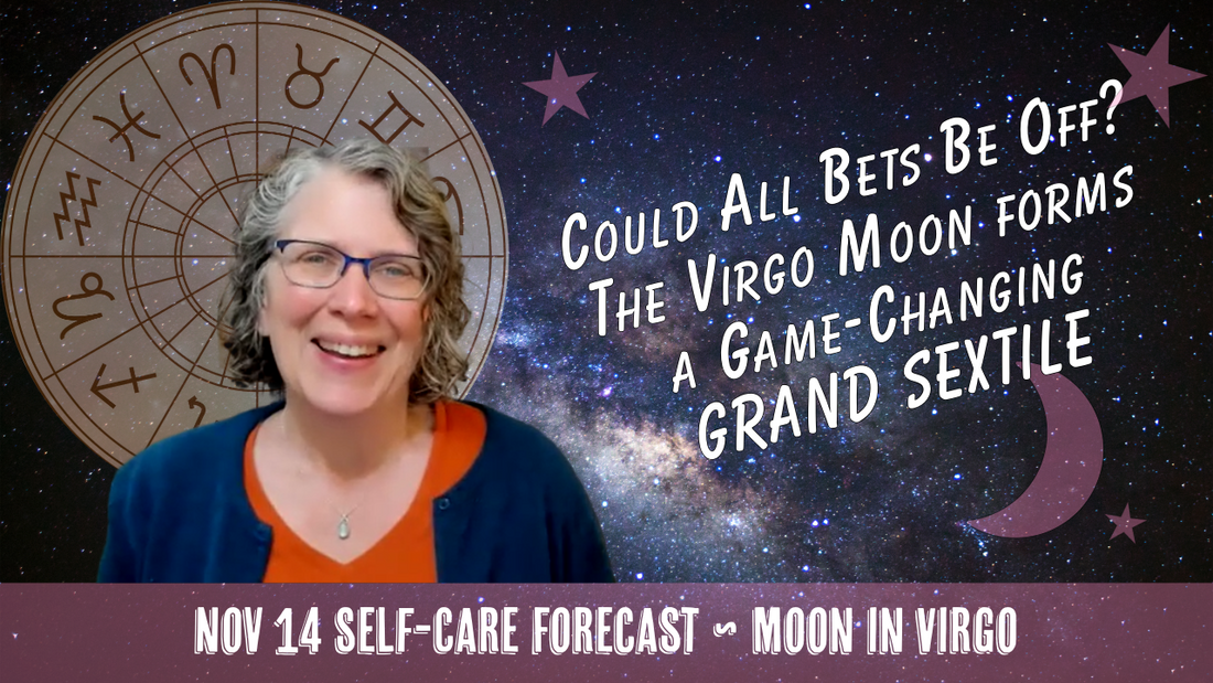 All Bets Could Be Off as Virgo Moon Forms Game-Changing Grand Sextile // Astro Vibe for Fri Nov 14