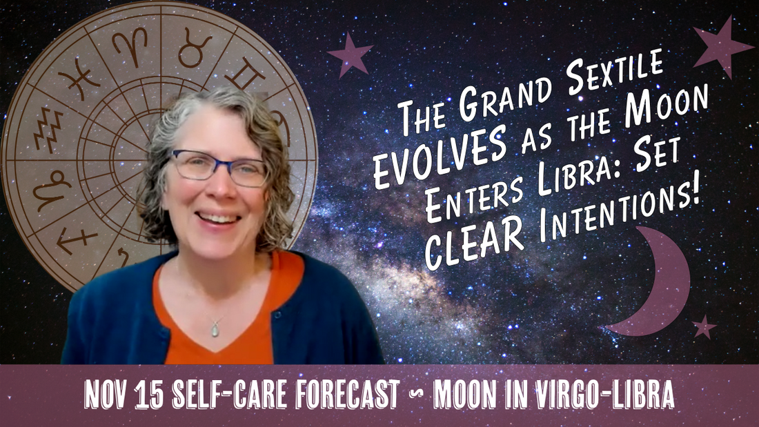 Grand Sextile Evolves as the Moon Enters Libra: Set CLEAR Intentions! // Astro Vibe for Sat Nov 15