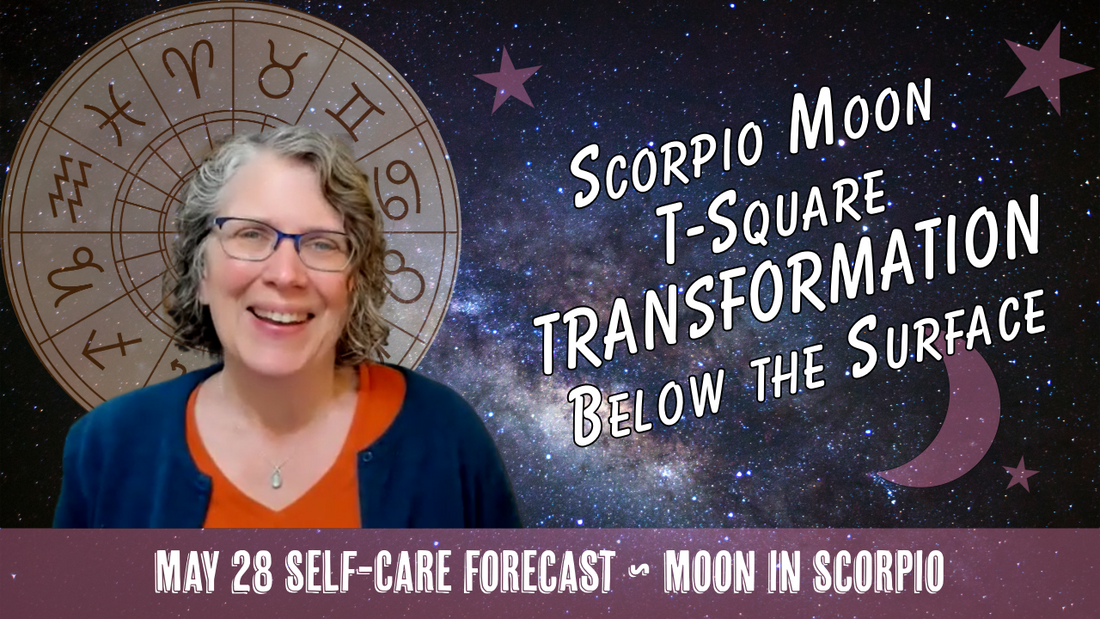 Scorpio Moon T-Square to Mars & Pluto: Transformation Below the Surface // Astro Vibe for Thu May 28