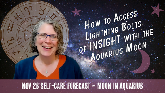 How to Access Lightning Bolts of INSIGHT with the Aquarius Moon // Astro Vibe for Wed Nov 26