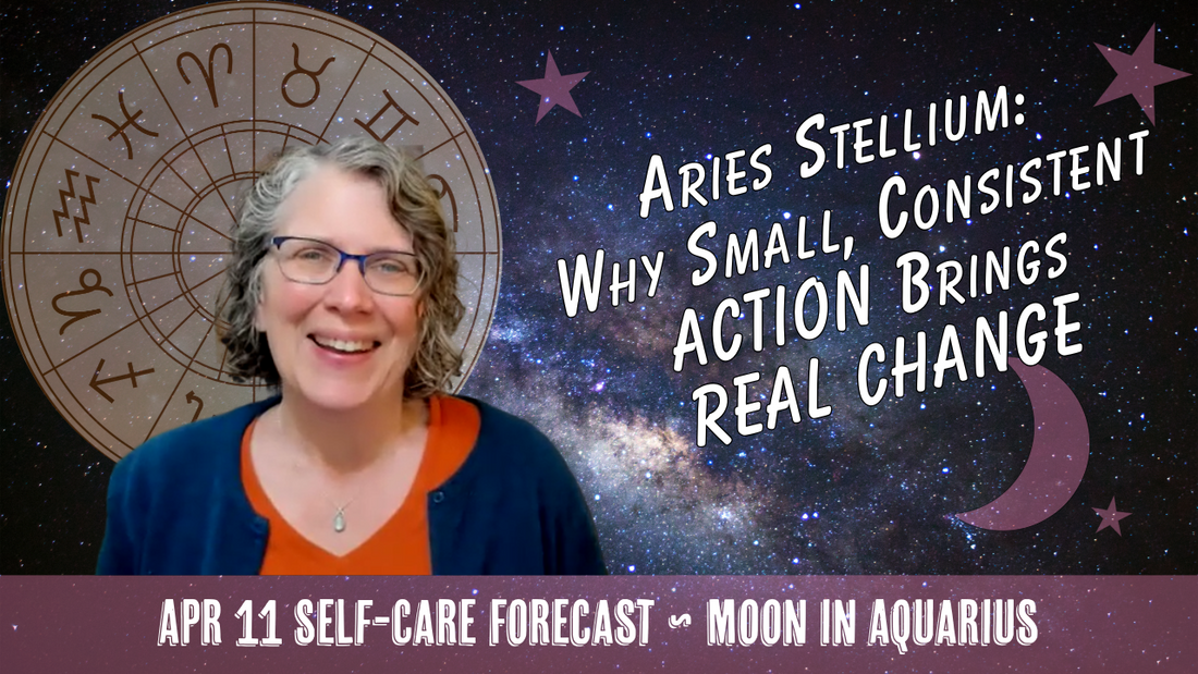 Aries Stellium & More: Why Small, Consistent ACTION Brings REAL CHANGE // Astro Vibe for Sat Apr 11