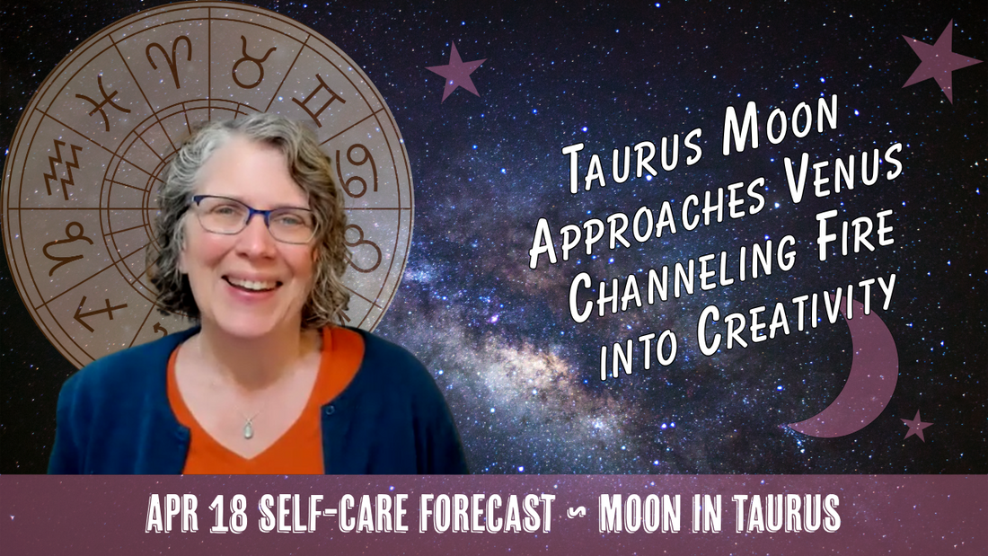 Gratitude for Earth's Gifts & Creativity: Taurus Moon Approaches Venus // Astro Vibe for Sat Apr 18