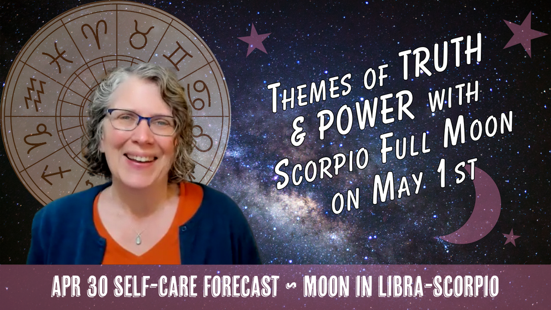 Themes of TRUTH and POWER with the Scorpio Full Moon on May 1st // Astro Vibe for Thurs Apr 30