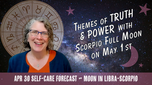 Themes of TRUTH and POWER with the Scorpio Full Moon on May 1st // Astro Vibe for Thurs Apr 30