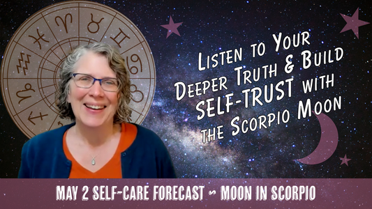 Listen to Your Deeper Truth & Build SELF-TRUST with the Scorpio Moon // Astro Vibe for Sat May 2
