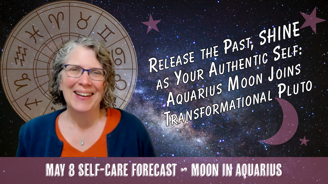 Release the Past, SHINE as Your Authentic Self: Aquarius Moon & Pluto  // Astro Vibe for Fri May 8