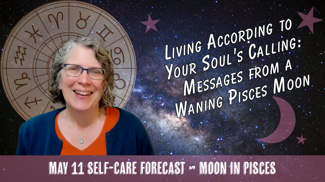 Live According to Your Soul's Calling: Messages from the Pisces Moon // Astro Vibe for Mon May 11