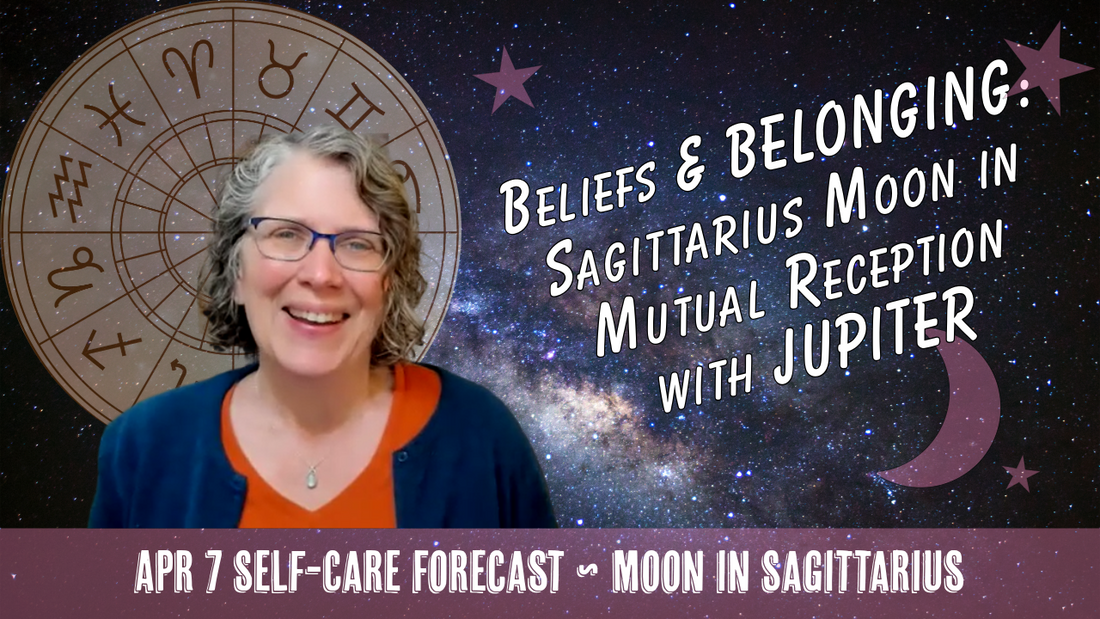 Beliefs & BELONGING: Sagittarius Moon in Mutual Reception with Jupiter // Astro Vibe for Tue Apr 7