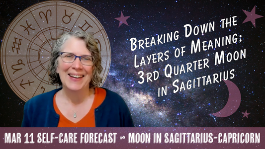 Many Layers of Meaning with the Moon at 3rd Quarter in Sagittarius // Astro Vibe for Wed Mar 11