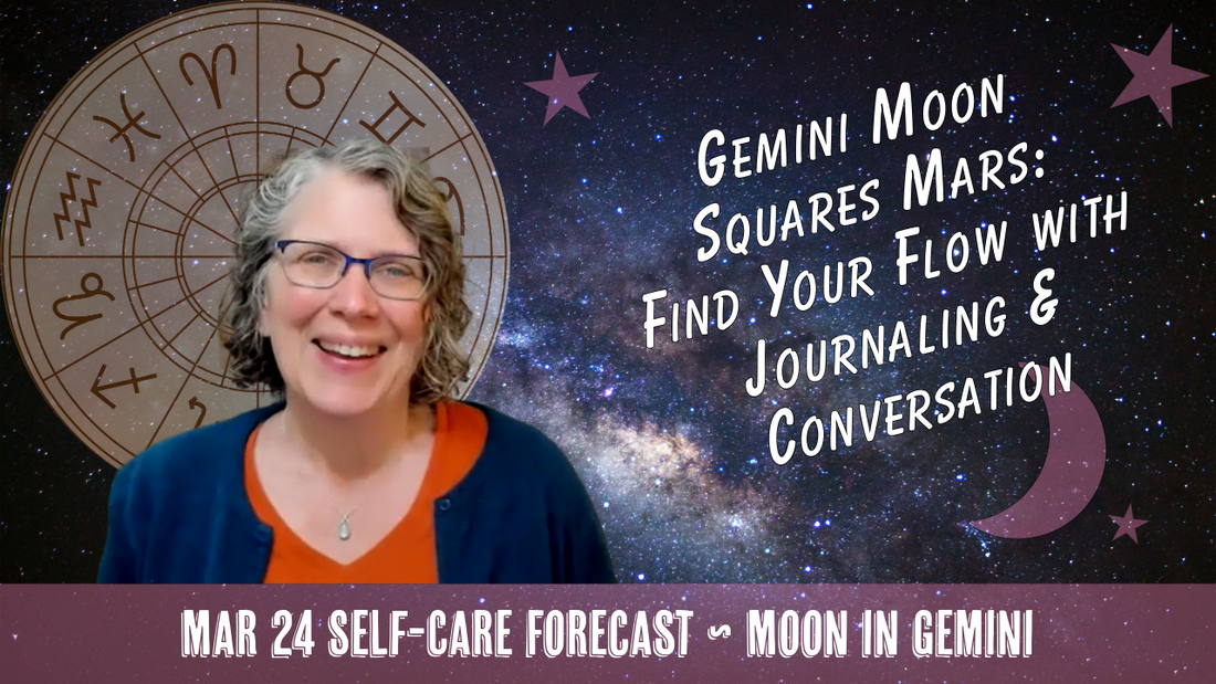 Gemini Moon Squares Mars: Find Your Flow with Journaling & Conversation // Astro Vibe for Tue Mar 24