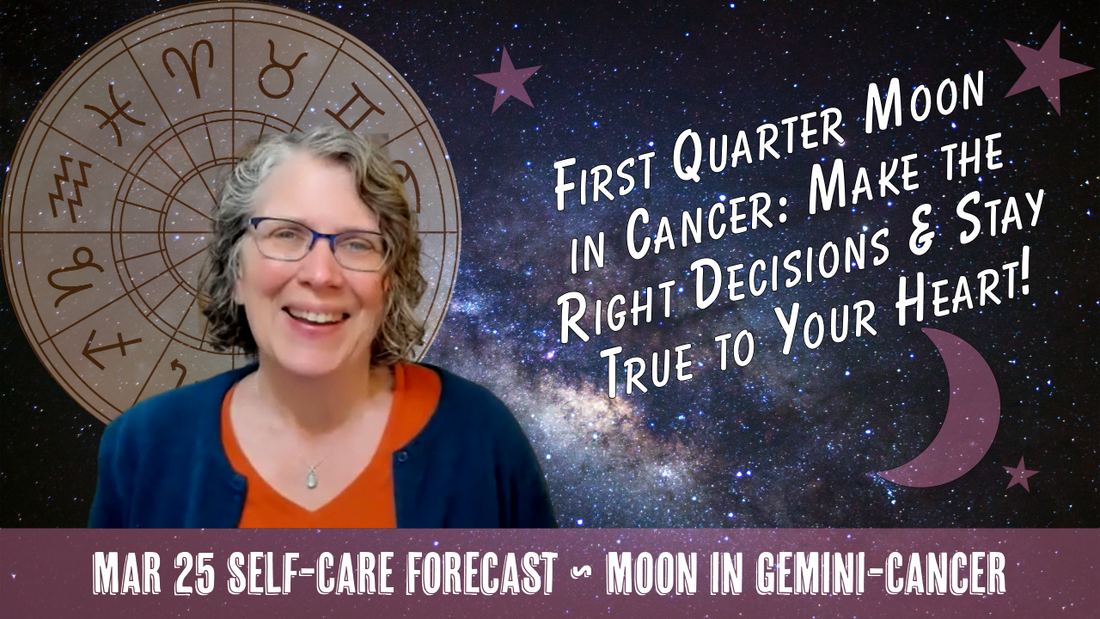 First Quarter Cancer Moon: Make Good Decisions, Stay True to Your Heart // Astro Vibe for Wed Mar 25