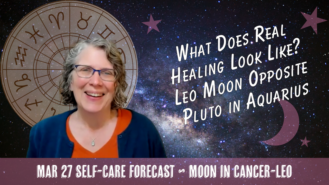 What Does Real Healing Look Like? 🧐 Leo Moon Opposes Pluto in Aquarius // Astro Vibe for Fri Mar 27