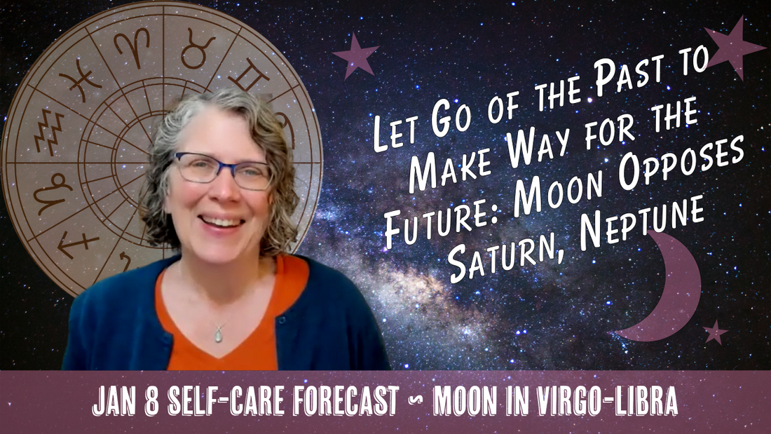 Let Go of the Past, Make Way for the Future: Moon Opposes Saturn, Neptune // Astro Vibe Thurs Jan 8