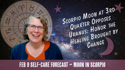 3rd Quarter Scorpio Moon Opposes Uranus: Honor Healing Brought by Change // Astro Vibe for Mon Feb 9