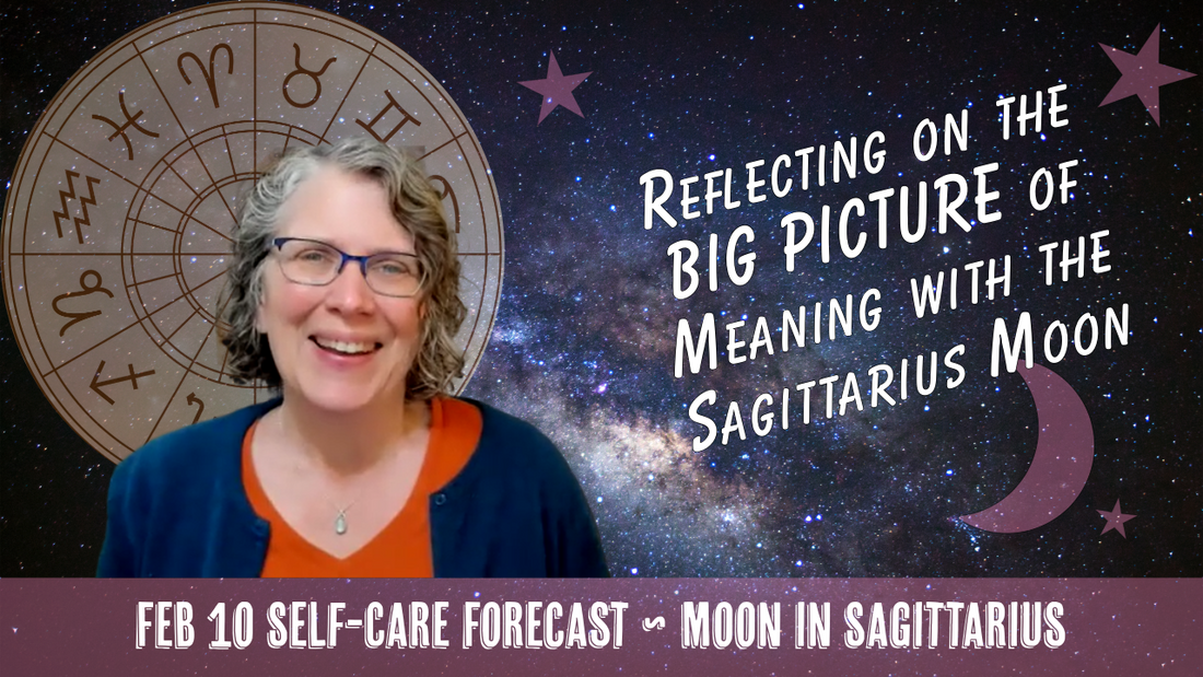 Sagittarius Moon: Reflecting on the Big Picture of Meaning // Astro Vibe for Tues Feb 10