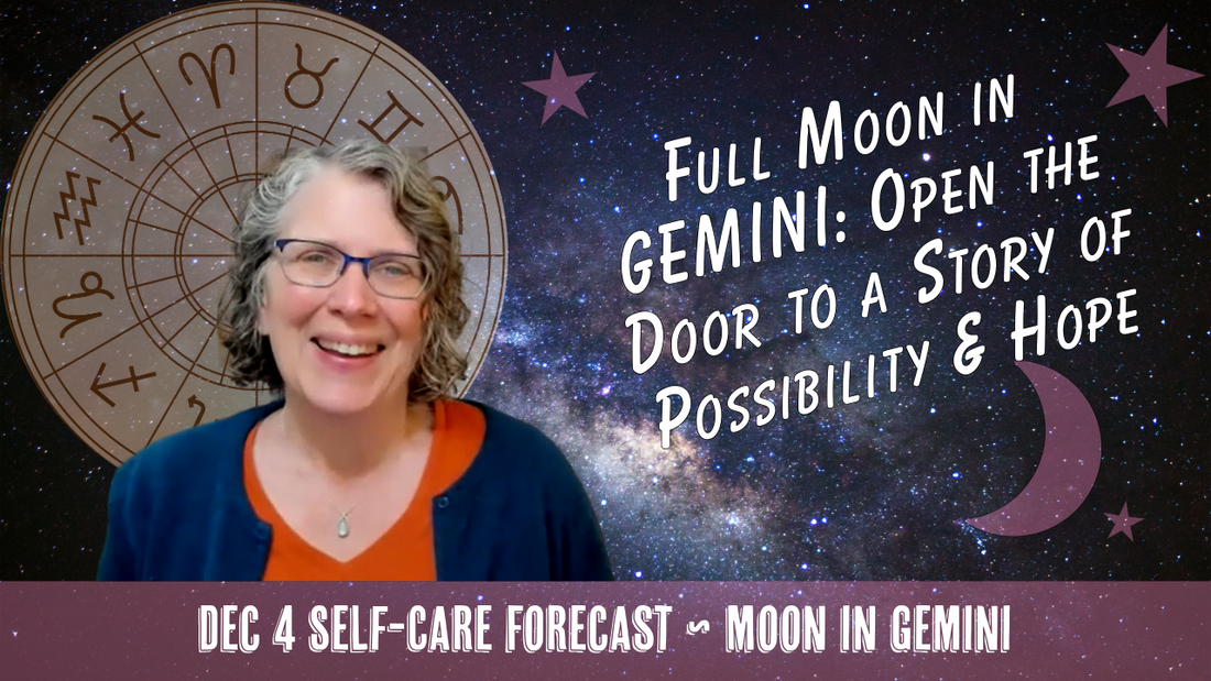 Gemini Full Moon: Open the Door to a Story of Possibility and Hope // Astro Vibe for Thurs Dec 4