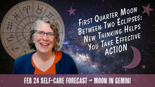 First Quarter Moon Between Eclipses: New Thinking for Effective Action // Astro Vibe for Tues Feb 24