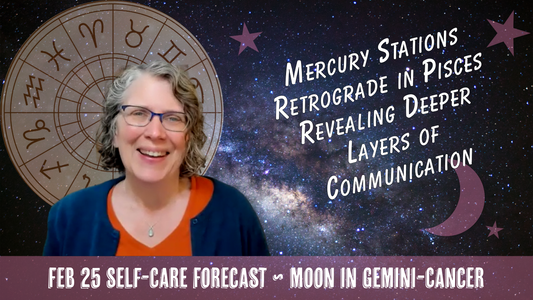 Mercury Stations Retrograde, Revealing Deeper Layers of Communication // Astro Vibe for Wed Feb 25