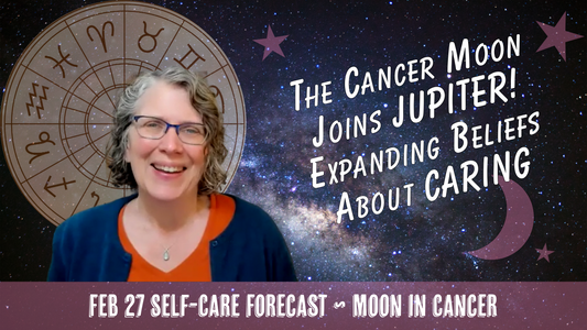 The Cancer Moon Joins Jupiter! Expanding Beliefs About Caring // Astro Vibe for Fri Feb 27