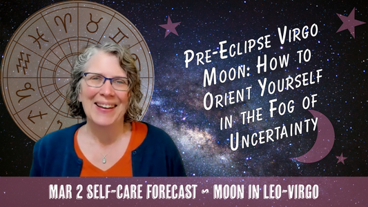Pre-Eclipse Virgo Moon: How to Orient Yourself in the Fog of Uncertainty // Astro Vibe for Mon Mar 2