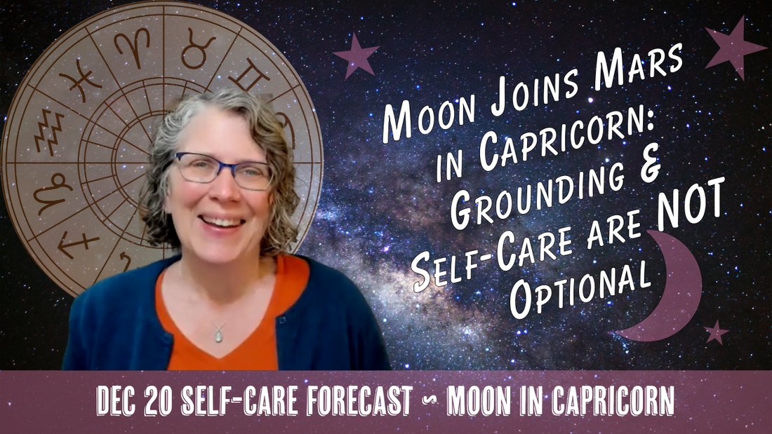 The Moon Joins Mars in Capricorn: Take Action for Grounding & Self-Care // Astro Vibe for Sat Dec 20