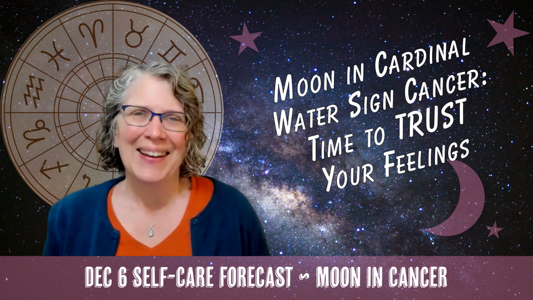 Moon in Cardinal Water Sign Cancer: Time to TRUST Your Feelings // Astro Vibe for Sat Dec 6