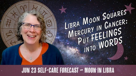 Libra Moon Squares Mercury in Cancer: Put FEELINGS into WORDS // Astro Vibe for Tue Jun 23