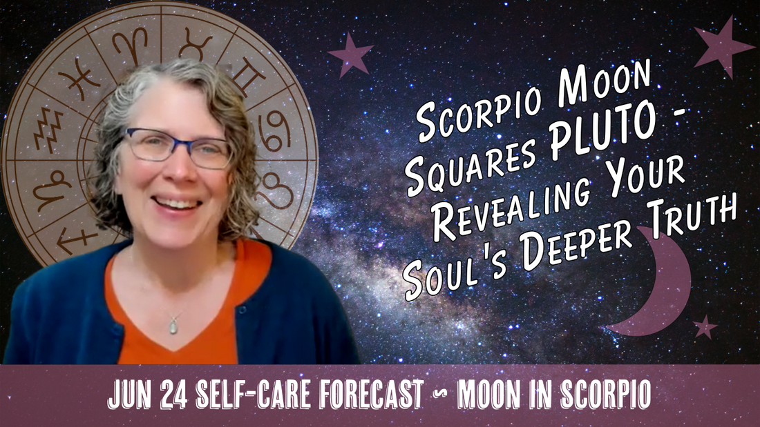Scorpio Moon Squares Pluto: Revealing Your Soul's Authentic TRUTH // Astro Vibe for Wed Jun 24