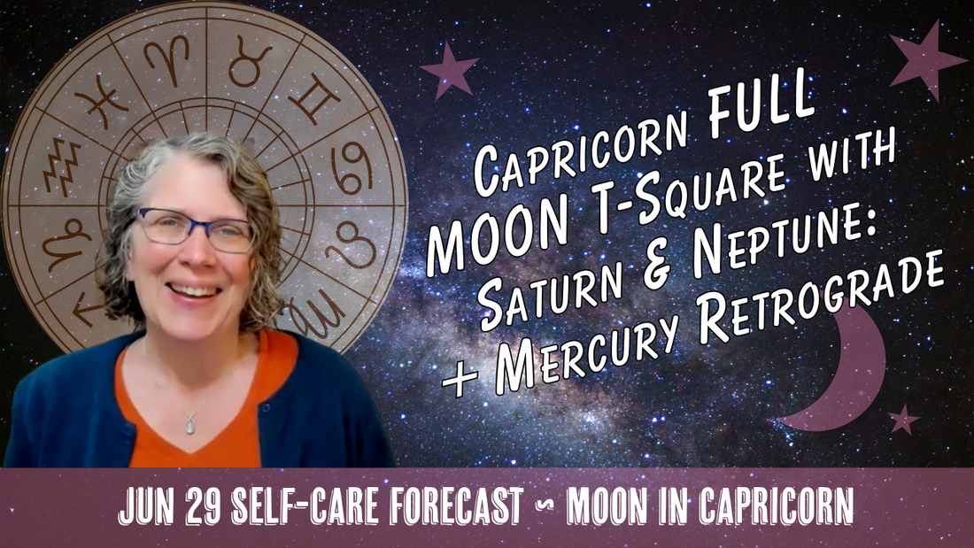 Capricorn Full Moon T-Square with Saturn & Neptune + Mercury Retrograde // Astro Vibe for Mon Jun 29