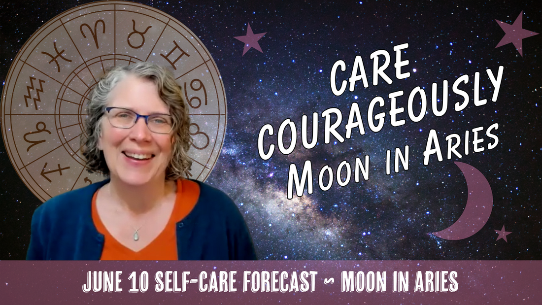Take Bold Action and Care Courageously with the Waning Aries Moon // Astro Vibe for Wed Jun 10
