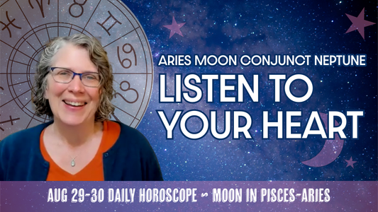 Courage Means Listening to Your Heart: Moon in Pisces, Aries Moon Conjunct Neptune | Daily Horoscope