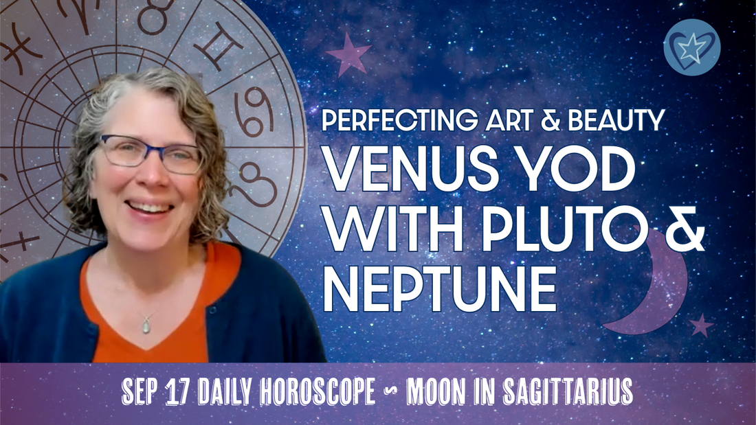 Venus forms a YOD with Pluto & Neptune: Perfecting Art, Beauty, Values | Daily Horoscope