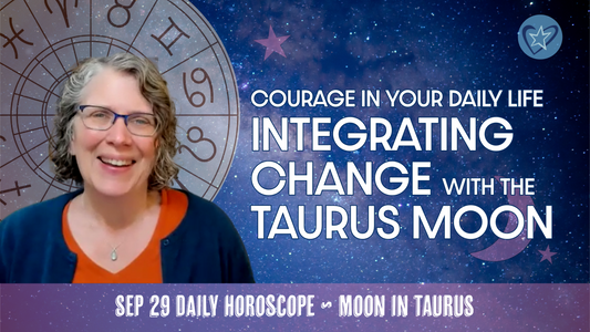 Taurus Moon, Mars in Leo: Integrating Change, Putting Courage Into Practice | Daily Horoscope