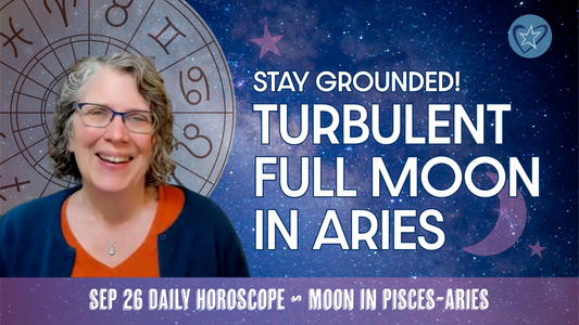 Stay Grounded! Aries Full Moon with Turbulent Air Grand Trine + Watery Overwhelm | Daily Horoscope