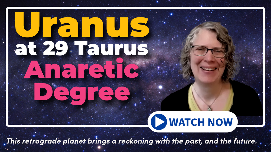 Uranus at Anaretic Degree: Reckoning with the Past and the Future // Astro Vibe for Sun Nov 23